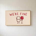 We're Fine wine doodle Frame TV art in an oak frame on a warm white wall